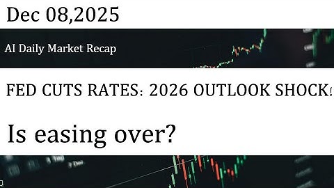 AI Daily Market Recap｜Dec 08,2025｜ FED CUTS RATES: 2026 OUTLOOK SHOCK! Is easing over?
