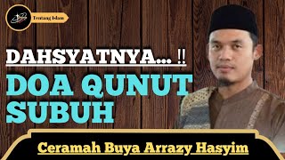 Dahsyatnya Doa Qunut Subuh‼️Ceramah Buya Arrazy Hasyim