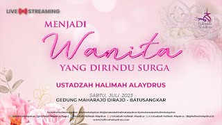 MENJADI WANITA YANG DIRINDU SURGA - USTADZAH HALIMAH ALAYDRUS