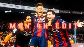 Messi, Neymar, Suarez Msn 4K Edit