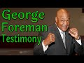 George Foreman - Duel with Death - George Foreman's Testimony
