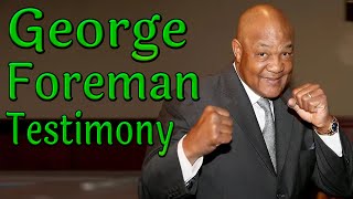 George Foreman - Duel with Death - George Foreman's Testimony