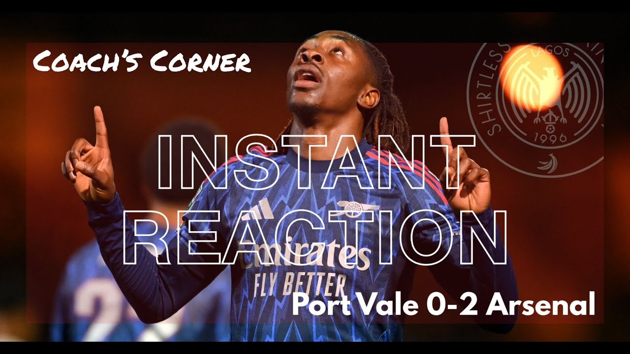 EZE GETS FIRST ARSENAL GOAL | Port Vale 0 - 2 Arsenal | Coach's Corner