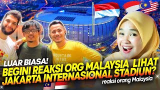 🇮🇩 WOW!!😱😍 ORANG MALAYSIA KAGUM PERTAMA KALI BISA MASUK JAKARTA INTERNASIONAL STADIUN?! 🇲🇾 REACTION