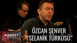 Özcan Şenver - Selanik Türküsü // Karoft Akustik Kulüp Resimi