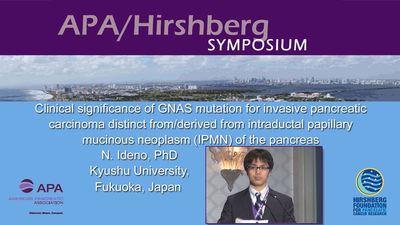 Clinical significance of GNAS mutation for invasive pancreatic carcinoma,  Noboru Ideno, PhD