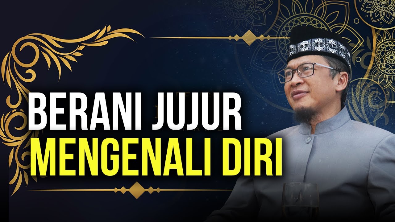 BERANI JUJUR MENGENALI DIRI - YouTube