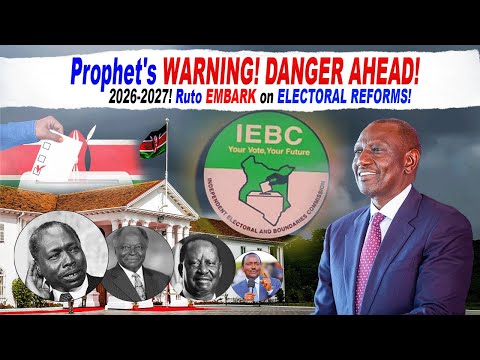 Prophet S WARNING DANGER AHEAD 2026 2027 Ruto EMBARK On ELECTORAL REFORMS 