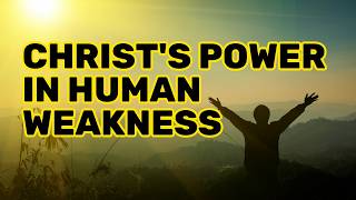 Christ's Power in Human Weakness | Mar. 1, 2026