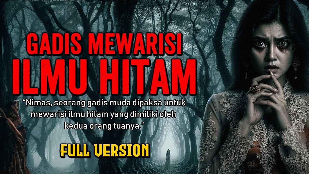 CERITA MISTIS GADIS MUDA MEWARISI ILMU HITAM FULL VERSION