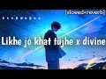 Likhe Jo Khat Tujhe x Divine | (Slowed+reverb) | Pikachu Lofi |#pikachulofi #divine Mp3 Song