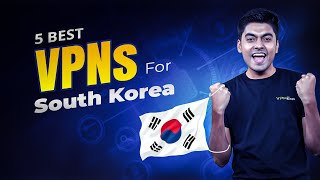 Top 5 Best VPNs for South Korea Fast Secure Reliable Picks VPN EXPO