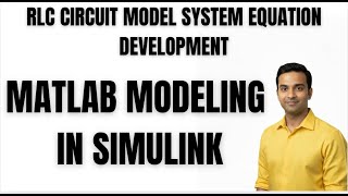 MATLAB TUTORIAL | RLC CIRCUIT MODEL SYSTEM EQUATION DEVELOPMENT