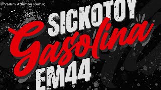 Sickotoy X Em44 - Gasolina | Vadim Adamov Remix