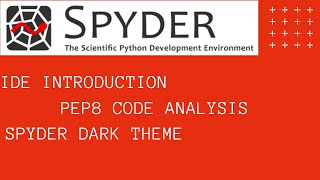 Spyder IDE : Introduction, PEP8 Code Analysis, Themes