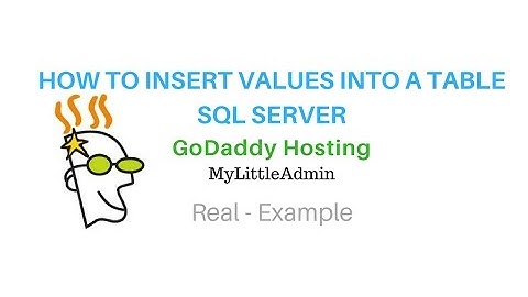 How To Insert Values Into Table SQL Server | GoDaddy MyLittleAdmin