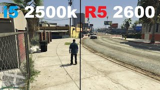Ryzen 5 2600 Vs I5 2500K