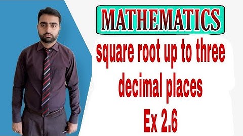 square root of numbers up to three decimal places || exercise 2.6 || Q#1