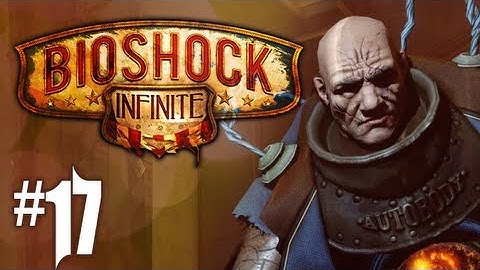 Bioshock Infinite Gameplay Walkthrough - Part 17 - The Working Class (Xbox 360/PS3/PC HD)