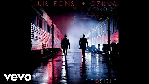 Imposible - Luis Fonsi feat. Ozuna | Audio