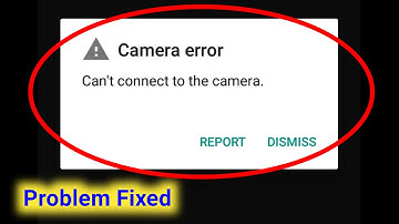 Fix Camera Error Can