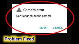 Fix Camera Error Can't Connect to the Camera Problem 2024।Can't connect to the Camera error Solve screenshot 1