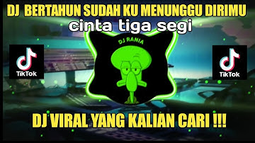 DJ BERTAHUN SUDAH KU MENUNGGU DIRIMU - DJ CINTA TIGA SEGI - REMIX VIRAL TIKTOK TERBARU 2023 !!!