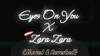 Eyes on you X  Zara Zara {Slowed & Reverbed} Resimi