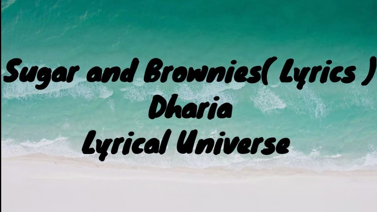 Sugar & Brownies( Lyrics) Dharia by Lyrical Universe YouTube
