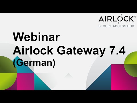 Airlock Gateway 7.4 Webinar - Feature Overview (German)