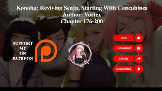 Konoha: Reviving Senju, Starting With Concubines | Author: Vortex | Chapter 176-200 | Audiobook