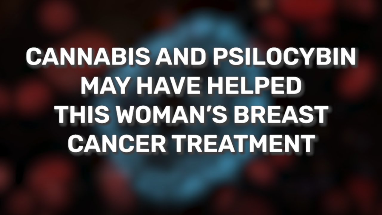 Cannabis And Psilocybin May Have Helped Breast Cancer Treatment