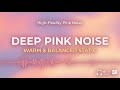 Warm &amp; Balanced Static for Sleep &amp; Focus Deep Pink Noise (Hi-Fi) 🎧