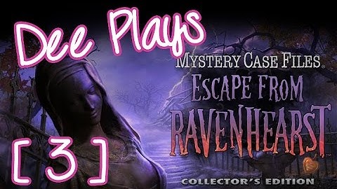 Dee Plays Mystery Case Files: Escape from Ravenhearst (part 3)