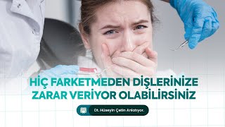 Hiç Fark Etmeden Dişlerinize Zarar Veriyor Olabilirsiniz Günlük 5 Tehlikeli Alışkanlık