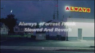 Always - Forrest Frank (slowed and reverb)