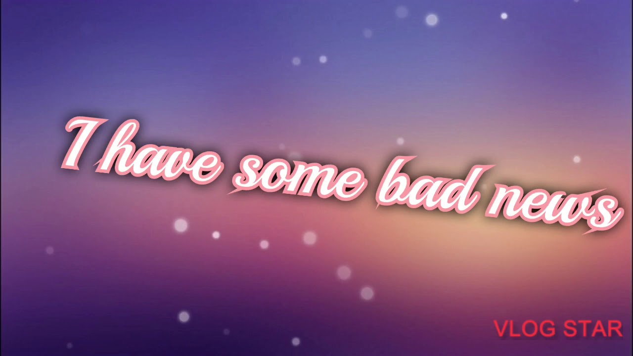 I have sad news 