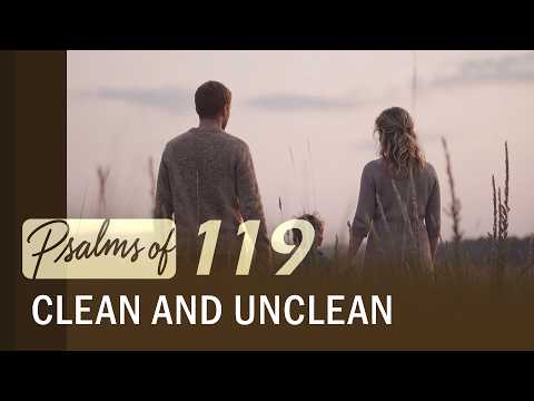 Clean and Unclean | Psalms of 119