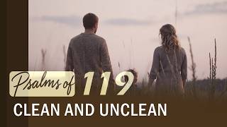 Clean and Unclean | Psalms of 119