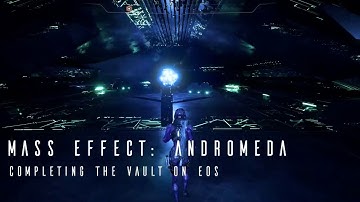 Mass Effect: Andromeda - Completing the Vault on Eos