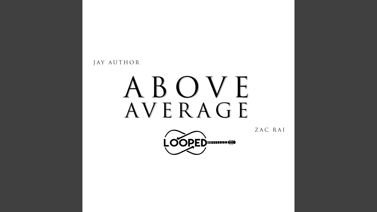 Above Average Looped feat Zac Rai