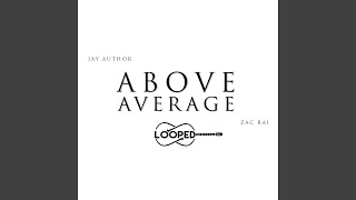 Above Average Looped (feat. Zac Rai)