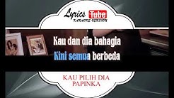 Lagu Karaoke PAPINKA - KAU PILIH DIA (POP INDONESIA)  - Durasi: 4:36. 