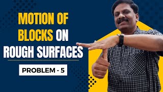 Problem 5 with Solution || Motion of Blocks on Rough Surfaces