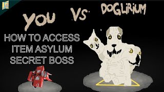 How to play the Item Asylum Secret Boss