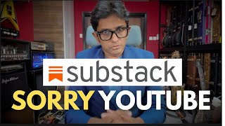 Why I am shifting from Youtube to Substack
