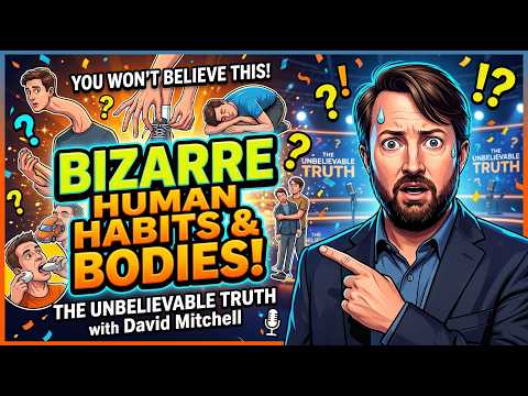The Unbelievable Truth with David Mitchell | Bizarre Human Habits & Bodies
