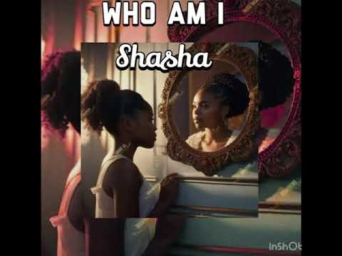 SHASHA - WHO AM I