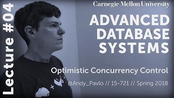 CMU Advanced Database Systems - 04 Optimistic Concurrency Control (Spring 2018)