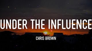 Under The Influence - Chris Brown (Lyrics)